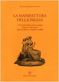 Beispielbild fr La manifattura della paglia e l'estrazione della materia greggia attraverso i documenti degli Accademici Georgofili nell'800 zum Verkauf von medimops