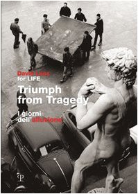 Stock image for Triumph from Tragedy / I giorni dell'alluvione: On the occasion of the 40th anniversary of the flood which struck Florence on November 4th 1966 / In . che colp Firenze il 4 novembre 1966 for sale by Books From California