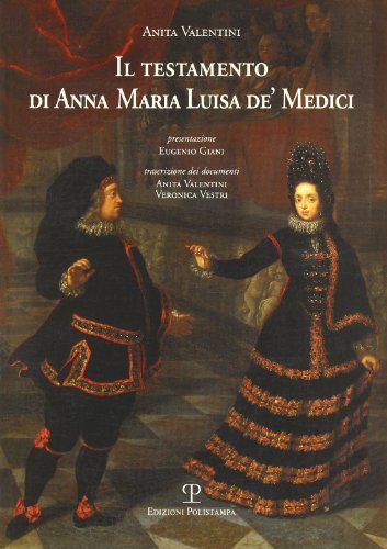 Stock image for Il testamento di Anna Maria Luisa de' Medici for sale by Half Price Books Inc.