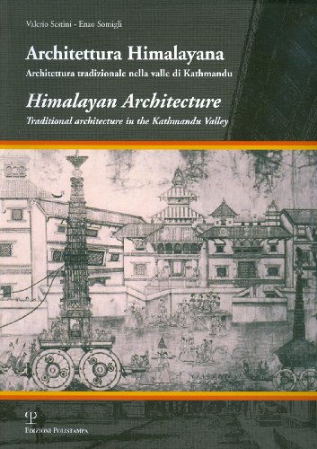 Architettura Himalayana / Himalayan Architecture: Architettura tradizionale nella valle di Kathmandu / Traditional architecture in the Kathmandu Valley (9788859601876) by Sestini, Valerio; Somigli, Enzo