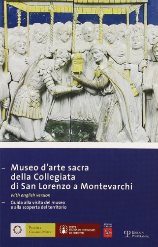 9788859602088: Museo darte sacra della Collegiata di San Lorenzo a Montevarchi: Guida alla visita del museo e alla scoperta del territorio (Piccoli, Grandi Musei)