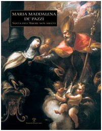 9788859602293: Maria Maddalena de' Pazzi. Santa dell'amore non amato