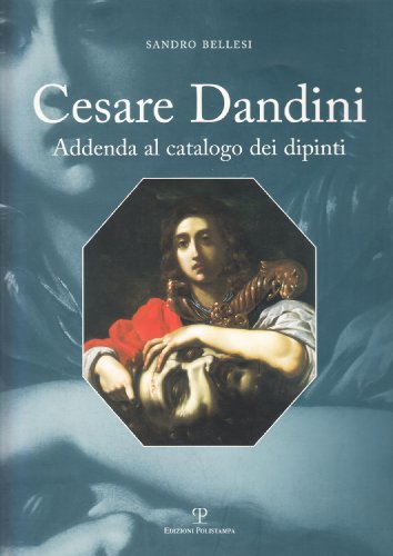 CESARE DANDINI: ADDENDA AL CATALOGO DEI DIPINTI.