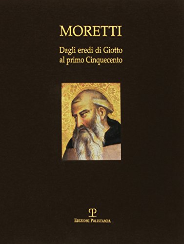 Beispielbild fr DAGLI EREDI DI GIOTTO AL PRIMO CINQUECENTO (MORETTI) zum Verkauf von Burwood Books