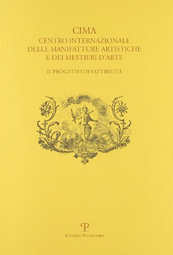 9788859602996: CIMA. Centro Internazionale delle Manifatture Artistiche e dei Mestieri d'Arte. Il progetto di fattibilit (Testi e studi)