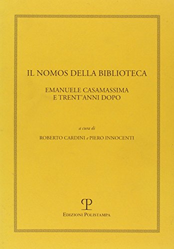9788859604754: Il Nomos della Biblioteca. Emanuele Casamassima e Trent'Anni Dopo.