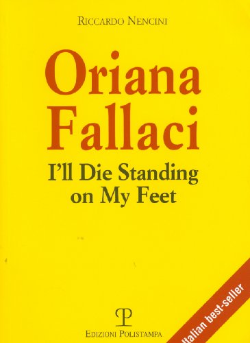 Stock image for Oriana Fallaci: I'll Die Standing on My Feet (Libro Verit) for sale by HPB-Diamond