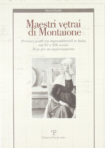 9788859604860: Maestri vetrai di Montaione. Presenze e attivit imprenditoriali in Italia tra XV e XIX secolo. Note per un aggiornamento
