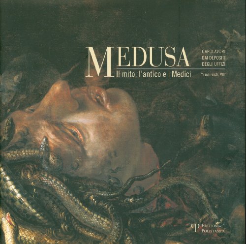 Medusa. Il Mito, l'Antico e i Medici.