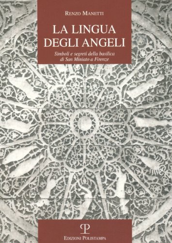 Beispielbild fr La Lingua Degli Angeli: Simboli E Segreti Della Basilica Di San Miniato a Firenze zum Verkauf von Revaluation Books