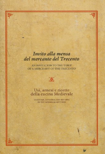 Stock image for Invito alla mensa del mercante del Trecento/ An Invitation to the Table of a Merchant of the Trecento: Usi, arnesi e ricette della cucina medievale / Customs, . Kitchen (English and Italian Edition) for sale by Bookmans