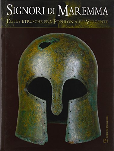 Beispielbild fr Signori di Maremma. Elites etrusche fra Populonia e il Vulcente. Ediz. illustrata zum Verkauf von Art&Libri Firenze