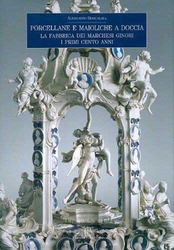 9788859606307: Porcellane e maioliche a Doccia. La fabbrica dei marchesi Ginori. I primi cento anni