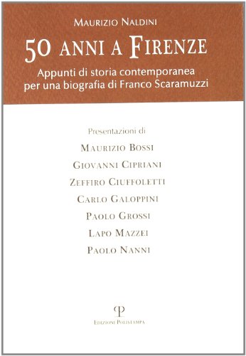 9788859606482: Maurizio Naldini. Cinquanta anni a Firenze. Appunti di storia contemporanea per una biografia di Franco Scaramuzzi