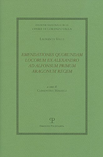 9788859607687: Emendationes Quorundam Locorum Ex Alexandro Ad Alfonsum Primum Aragonum Regem