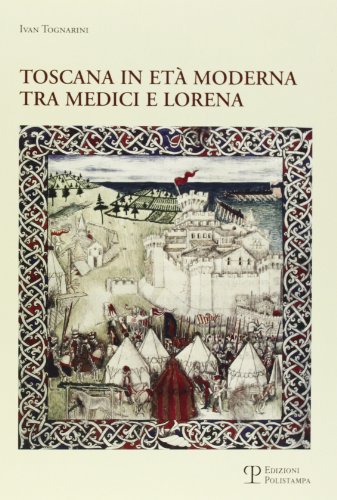 9788859607793: Toscana in et moderna tra Medici e Lorena. Studi e ricerche (Nuove ricerche di storia. Serie II)