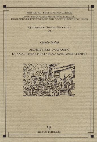 Beispielbild fr Architetture d'Oltrarno. Da piazza Giuseppe Poggi a piazza Santa Maria Soprarno zum Verkauf von medimops