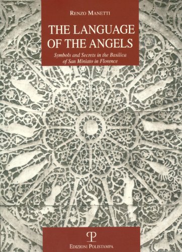 9788859609476: The language of the angels. Symbols and secrets in the basilica of San Miniato in Florence (La storia raccontata)