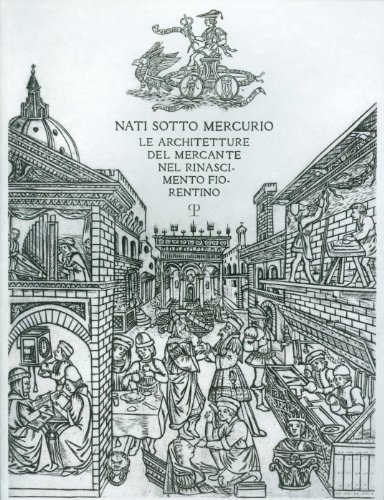 Stock image for Nati Sotto Mercurio: Le Architetture del Mercante nel Rinascimento Fiorentino (Italian Edition) for sale by libreriauniversitaria.it