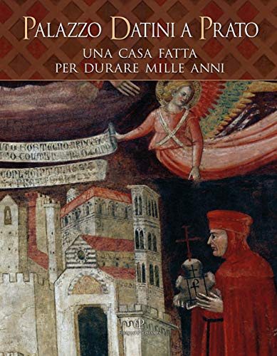 Stock image for Palazzo Datini a Prato: Una casa fatta per durare mille anni (Italian Edition) for sale by Books From California