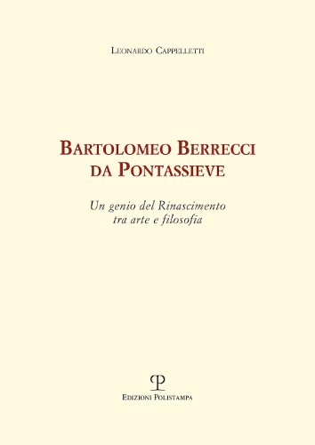 9788859609865: Bartolomeo Berrecci da Pontassieve: Un genio del Rinascimento tra arte e filosofia (Italian Edition)