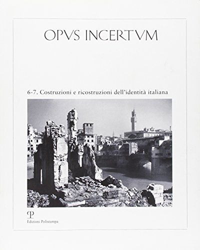 Imagen de archivo de Opus Incertum. Anno IV-V, numero 6-7: Costruzioni e ricostruzioni dell'identit italiana. a la venta por FIRENZELIBRI SRL