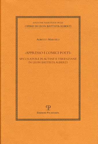 9788859610168: Appresso i comici poeti. Spigolature plautine e terenziane in Leon Battista Alberti (Edizione nazionale opere di L. B. Alberti. Opuscoli e frammenti)