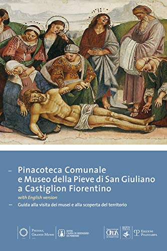 9788859611196: Pinacoteca comunale e museo della Pieve di San Giuliano di Castiglion Fiorentino. Guida alla visita dei musei e alla scoperta del territorio. Ediz. multilingue (Piccoli grandi musei)