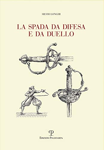 9788859611509: La Spada Da Difesa E Da Duello: Con Disegni Di Mano Dell autore Liberamente Tratti Da Esemplari Esistenti