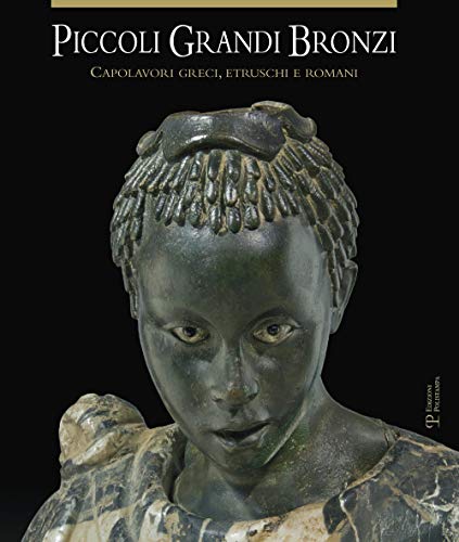 Beispielbild fr PICCOLI GRANDI BRONZI Capolavori Greci, Etruschi E Romani Delle Collezioni Mediceo-Lorenesi Nel Museo Archeologico Nazionale Di Firenze zum Verkauf von Ancient World Books