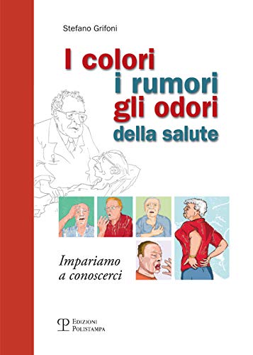 Beispielbild fr I colori, i rumori, gli odori della salute. Impariamo a conoscersi. zum Verkauf von FIRENZELIBRI SRL