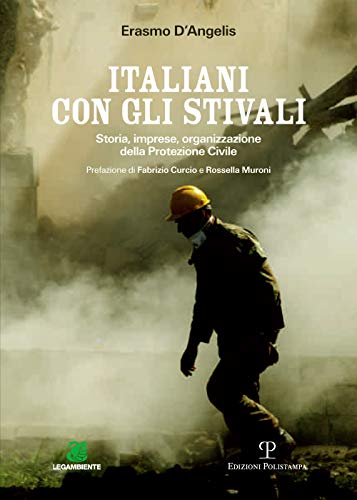 Beispielbild fr Italiani con gli stivali: Storia, imprese, organizzazione della Protezione Civile zum Verkauf von libreriauniversitaria.it