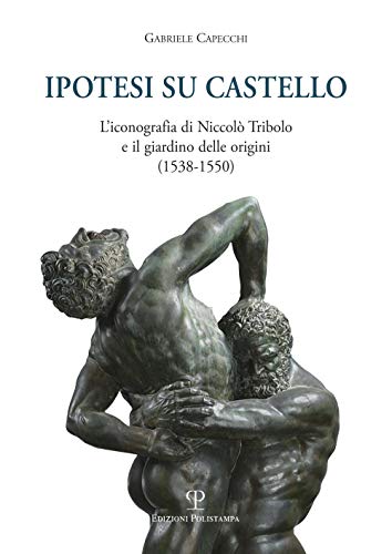 Beispielbild fr Ipotesi su Castello: L  iconografia di Niccol Tribolo e il giardino delle origini (1538-1550) (Universitario) (Italian Edition) zum Verkauf von Books From California