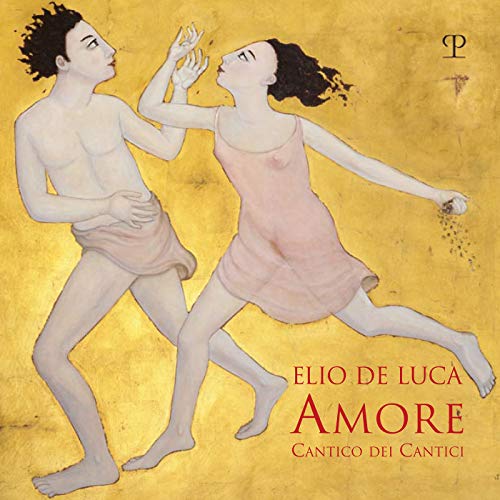 Beispielbild fr Elio De Luca: Amore. Cantico dei cantici (Italian Edition) zum Verkauf von libreriauniversitaria.it