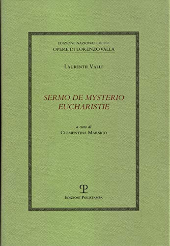 Stock image for Sermo de mysterio eucharistie (Ed. Nazionale delle opere di Lorenzo Valla | Opere religiose) (Italian Edition) for sale by Books From California