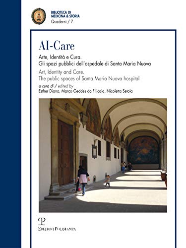 Beispielbild fr AI-Care: Arte, Identit e Cura. Gli spazi pubblici dell?ospedale di Santa Maria Nuova / Art, Identity and Care. The public spaces of Santa Maria Nuova . della Biblioteca di Medicina & Storia) zum Verkauf von libreriauniversitaria.it