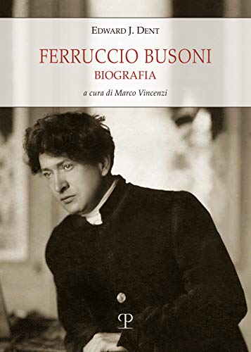 9788859620808: Ferruccio Busoni: Biografia
