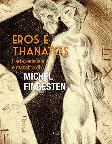 Stock image for Eros e Thanatos: L?arte Sensuale e Macabra di Michel Fingesten (Italian Edition) for sale by libreriauniversitaria.it