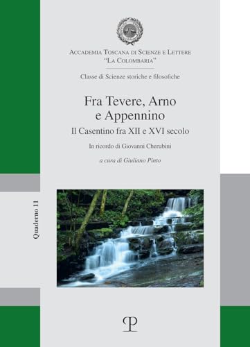 Stock image for Fra Tevere, Arno e Appennino: Il Casentino fra XII e XVI secolo (I Quaderni della Colombaria) (Italian Edition) for sale by libreriauniversitaria.it