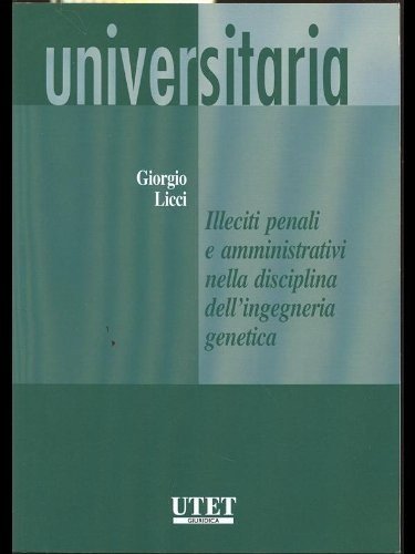 Stock image for Illeciti penali e amministrativi nella disciplina dell'ingegneria genetica for sale by libreriauniversitaria.it