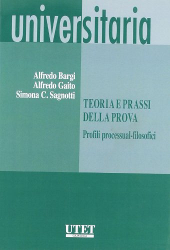 Imagen de archivo de Teoria e prassi della prova. Profili processual-filosofici a la venta por libreriauniversitaria.it