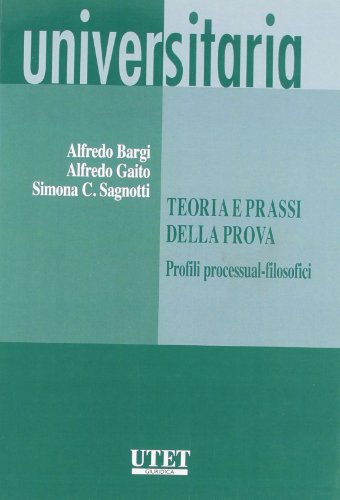 Stock image for Teoria e prassi della prova. Profili processual-filosofici for sale by libreriauniversitaria.it