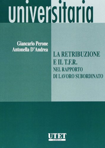 Imagen de archivo de La retribuzione e il T.F.R. nel rapporto di lavoro subordinato a la venta por libreriauniversitaria.it