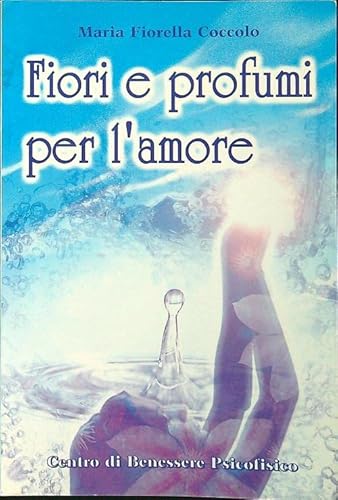 Beispielbild fr Fiori e profumi per l'amore. zum Verkauf von FIRENZELIBRI SRL