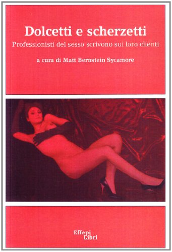 Imagen de archivo de Dolcetti e scherzetti. Professionisti del sesso scrivono sui loro clienti (ita) a la venta por Brook Bookstore