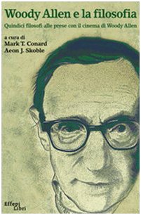 Imagen de archivo de Woody Allen e la filosofia. Quindici filosofi alle prese con il cinema di Woody Allen a la venta por WorldofBooks