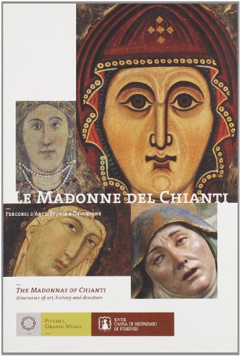 9788860070234: Le Madonne del Chianti. Percorsi d'arte, storia e devozione. The Madonnas of Chianti. Itineraries of art, history and devotion