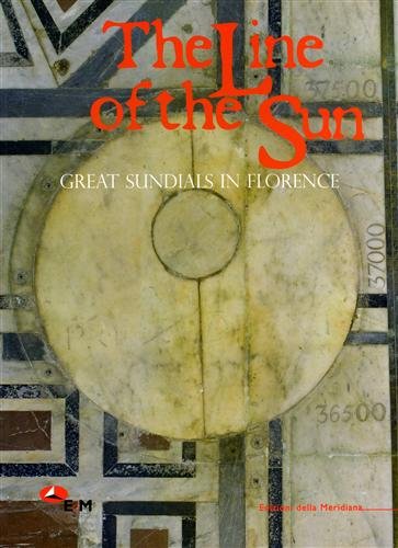 La linea del sole. Le grandi meridiane fiorentine. Ediz. inglese (9788860070814) by F. Camerota