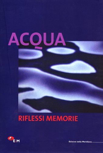 9788860071422: Acqua. Riflessi memorie. Catalogo della mostra. Ediz. illustrata