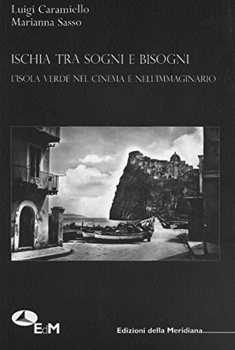 9788860071453: Ischia tra sogni e bisogni. L'isola verde nel cinema e nell'immaginario